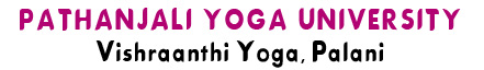 Pathanjali yoga mandiram and Pathanjali yoga university, Vishraanthi yoga, Palani, Tamilnadu, India